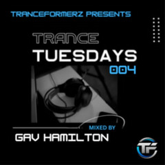 Tranceformerz Presents Trance Tuesday 004