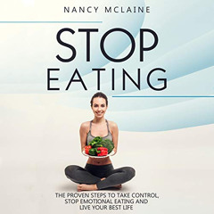 VIEW EBOOK √ Stop Eating: The Proven Steps to Take Control, Stop Emotional Eating, an