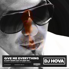 Pitbull, Ne-Yo, Nayer vs. GESES & LUSSO - Give Me Everything (DJ Hova 'Where Have You Been' Edit)