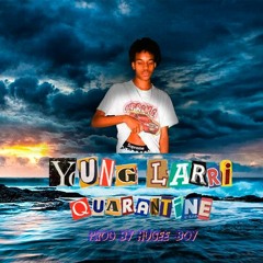 Yung Larri - Quarantine (prod.by Hugee Boy)