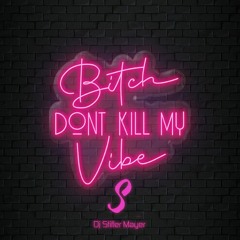 Bitch Don't Kill My Vibe ,Ownboss & Byor (Stif Mayer Remix)