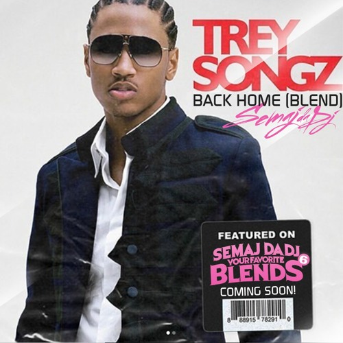 Semaj Da Dj - Back Home Ft.Trey Songz (BLEND)