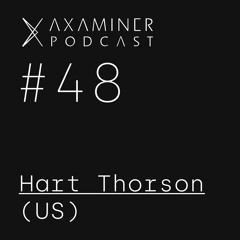 Axaminer Podcast 048 - Hart Thorson ( US )