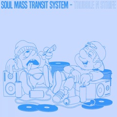 Soul Mass Transit System - Trubble N Strife