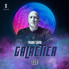 GALACTICA #130- Guest Mix: Frank Savio