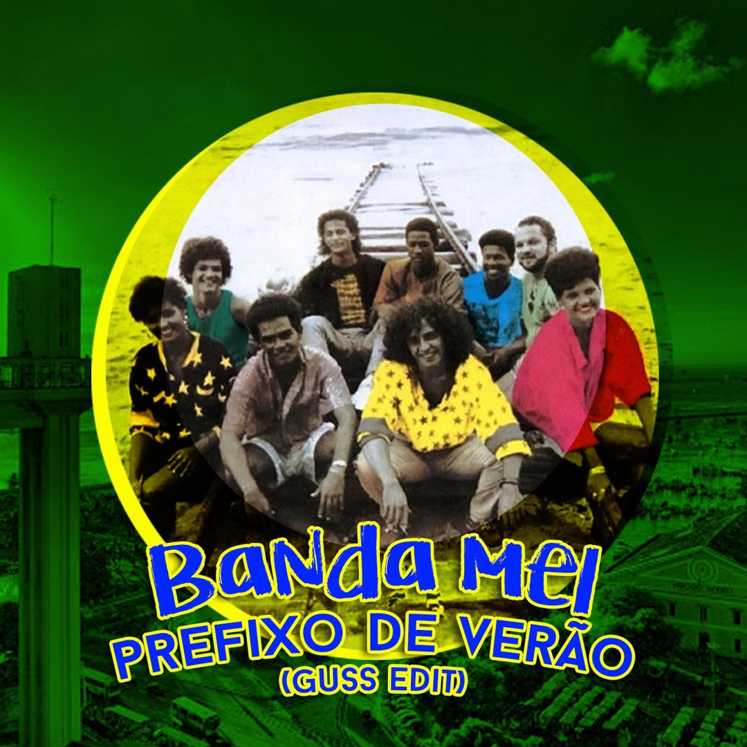 Stream Banda Mel - Prefixo de Vera​̃​o (Guss edit) by DJ GUSS