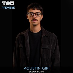 Premiere: Agustin Giri - Break Point [Surrrealism]