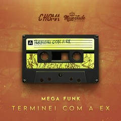 [ DOWNLOAD ] MEGA FUNK TERMINEI COM A EX - Choma DJ
