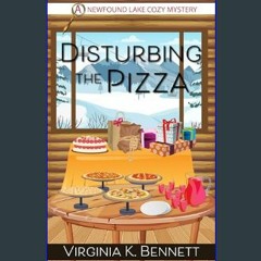 PDF [READ] 📖 Disturbing the Pizza: A Newfound Lake Cozy Mystery     Kindle Edition Pdf Ebook
