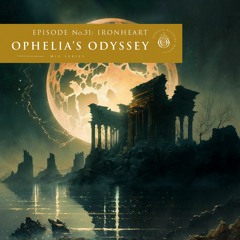 Ophelia's Odyssey #31 - Ironheart DJ Mix