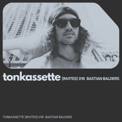 TONKASSETTE [Invites] 016 Bastian Balders