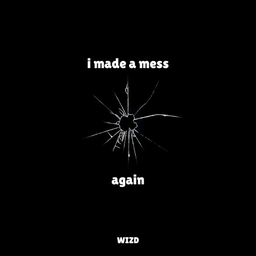 i made a mess again