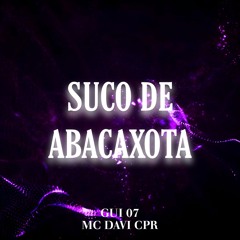 SUCO DE ABACAXOTA feat.MC DAVI CPR