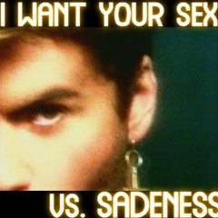George Michael Vs. Enigma - I Want Your Sex Vs. Sadeness (2022 Mix)
