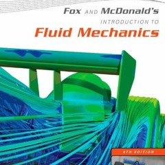 VIEW KINDLE PDF EBOOK EPUB Fox and McDonald's Introduction to Fluid Mechanics by  Phi