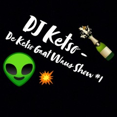 DJ Ketso - De Ketso Gaat Waus Show #1