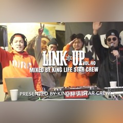 LINK UP VOL.40 MIXED BY KING LIFE STAR CREW