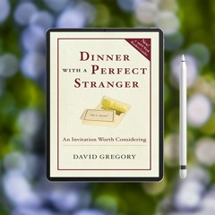 Dinner with a Perfect Stranger: An Invitation Worth Considering. Gratis Download [PDF]