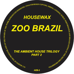 HZB-2 - ZOO BRAZIL - THE AMBIENT HOUSE TRILOGY PART 2 (HOUSEWAX)