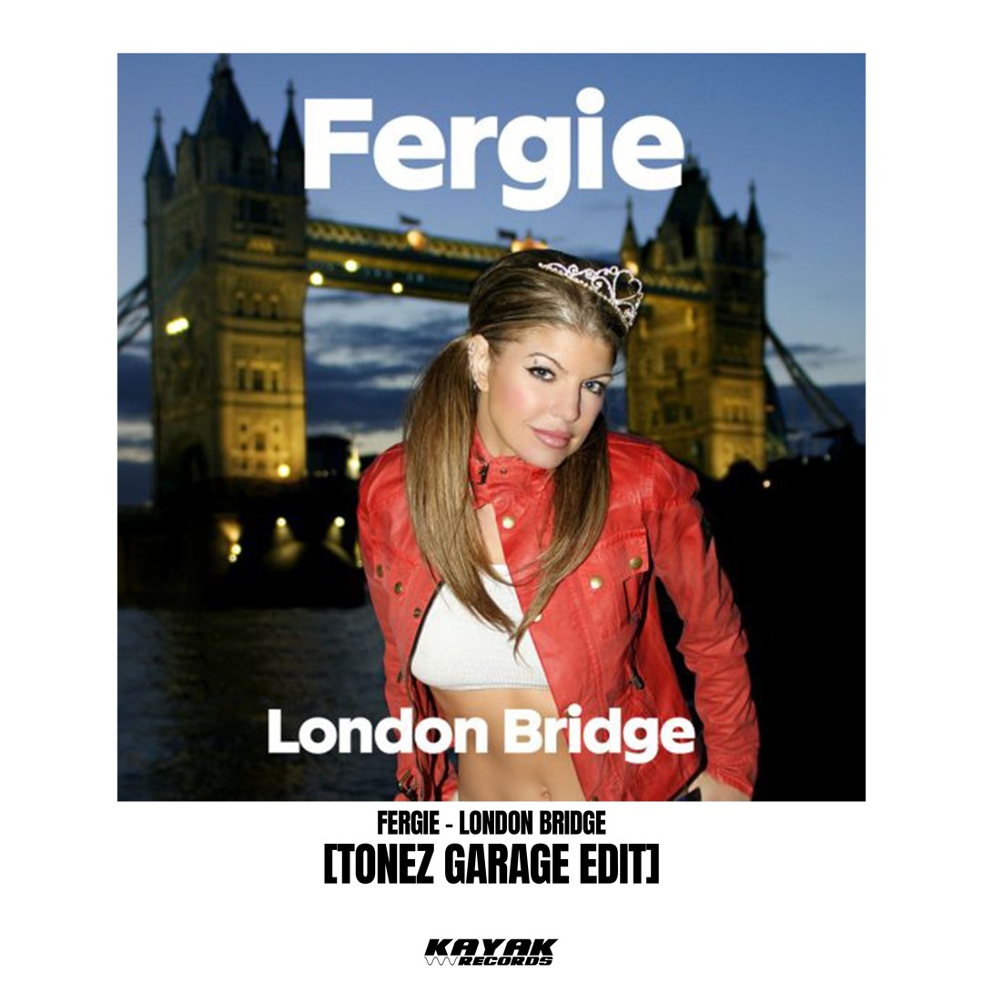 Stream Fergie - London Bridge (TONEZ Garage Edit) [FREE DOWNLOAD