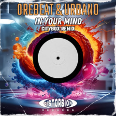 Orebeat & Urbano - In Your Mind (Citybox Remix)