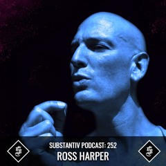 SUBSTANTIV podcast 252 ROSS HARPER