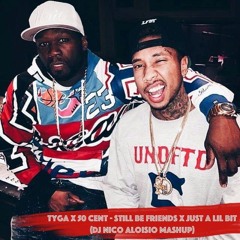 Tyga x 50 Cent - Still Be Friends x Just A Lil Bit (DJ Nico Aloisio MASHUP Intro-Outro) 💥