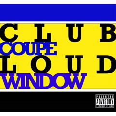 Coupe x Jay Window - CLUB LOUD