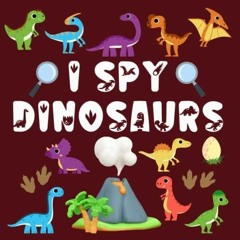 Ebook pdf I Spy Dinosaur Book for Kids Ages 2-5 ? Full Color Seek and Find Dinosaur Game for Ch
