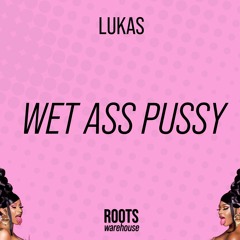 Lukas - Wet Ass Pussy