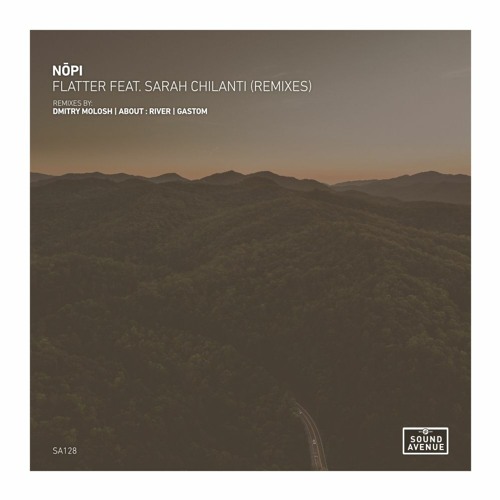 Nōpi, Sarah Chilanti - Flatter (GastoM Remix) [Sound Avenue]