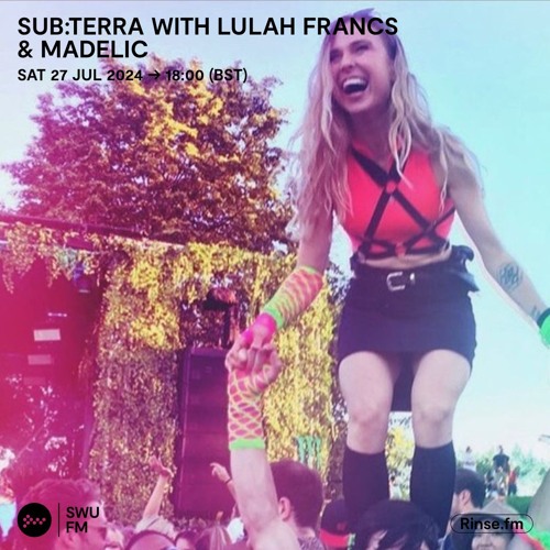 sub:terra with Lulah Francs & Madelic - 27 July 2024