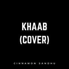 Khaab - Akhil female cover by Cinnamon Sandhu