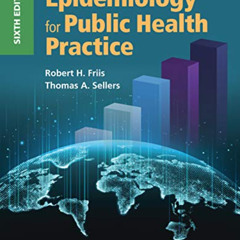[Access] EBOOK 📙 Epidemiology for Public Health Practice by  Robert H. Friis &  Thom