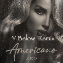 LOBODA - Americano (Y.Below Radio Remix)