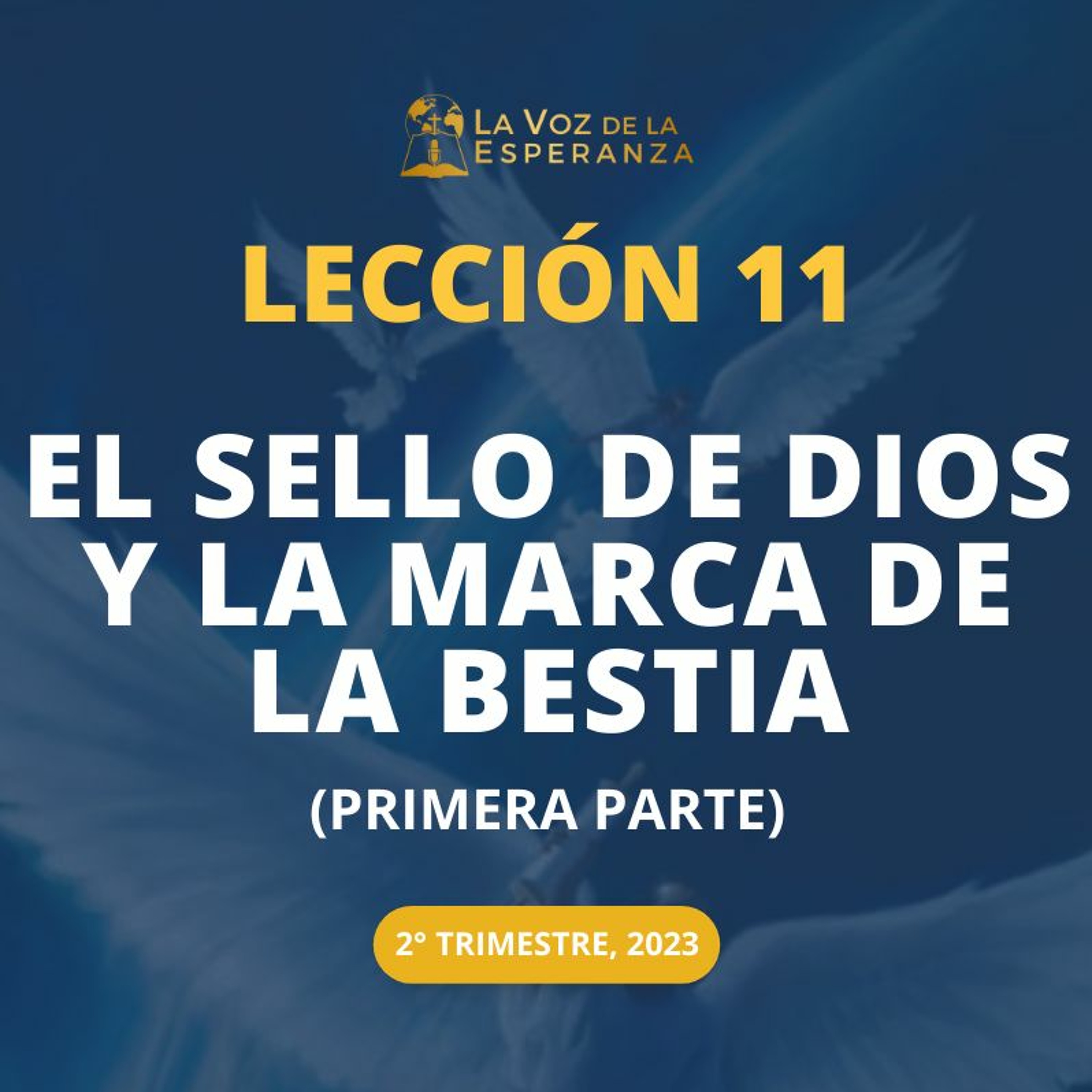 Lección 11 - El sello de Dios y la marca de la bestia - Primera parte episode artwork