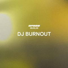 DJ BURNOUT | Live from SPEED 速度 26.03.2022 |023