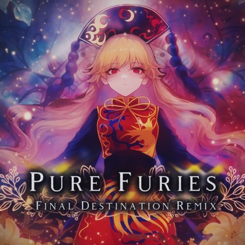 [東方Arrange] Pure Furies ~ Whereabouts Of The Heart [ Final Destination Remix ]
