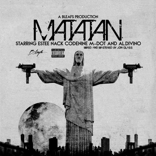 Matatan (feat. Estee Nack, Codenine, M-Dot & Al.Divino)(Prod by B Leafs)