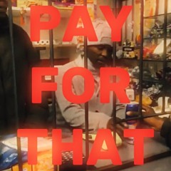 PAY FOR THAT w/ Young L