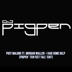 Post Malone Ft. Morgan Wallen - I Had Some Help (Pigpen 'Ten Feet Tall' Edit) (Intro - Clean)