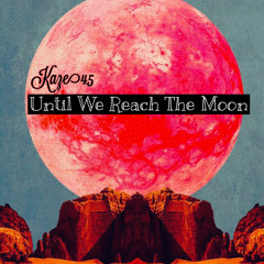 “Until we Reach the Moon” (Prod.Kaze45)