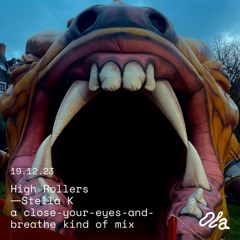 High Rollers — Stella K a close-your-eyes-and-breathe kind of mix