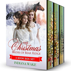 [ACCESS] EBOOK 📑 The Christmas Brides of Bear Ridge: 3 Book Box Set by  Indiana Wake