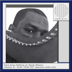 Here Goes Nothing 21 - Operator Radio - 21 January 2025