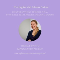 [#51 Conversations Episode: British Accent] The best way to improve your accent!