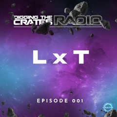Digging the Crates - EPISODE 001 ft. LxT