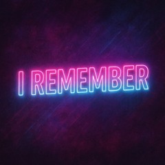 I Remember