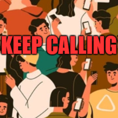 keep calling