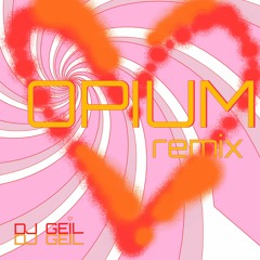 OPIUM Remix (FACCI OG x DJ GEIL)